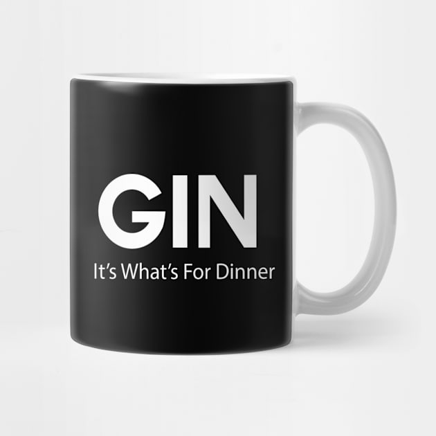 Funny Gin Lovers Gin, It's What's For Dinner by Souvenir T-Shirts